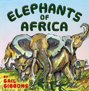 Elephants of Africa by Gail Gibbons